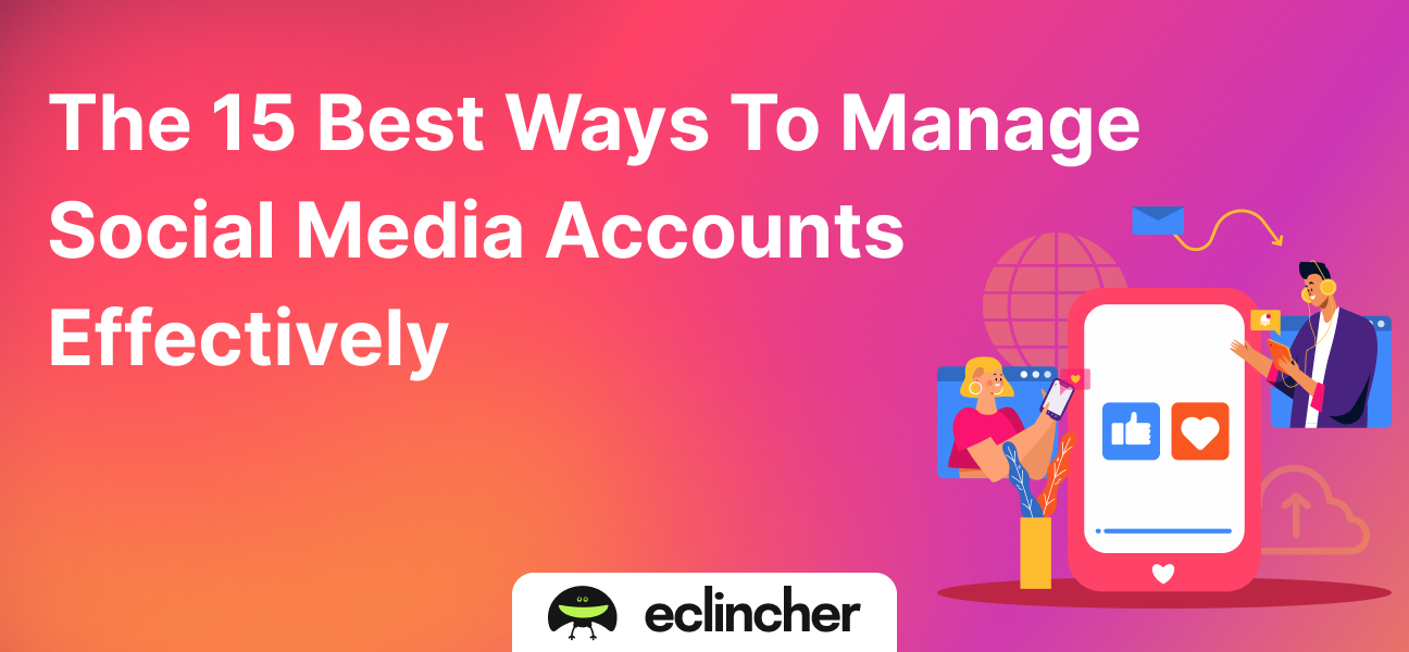 the-15-best-ways-to-manage-social-media-accounts-effectively-eclincher